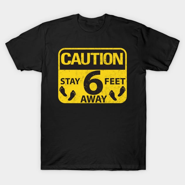 Caution Stay 6 Feet Away T-Shirt by Rebrand